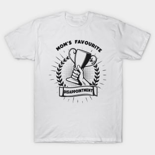 Mom's favorite disappointment T-Shirt
